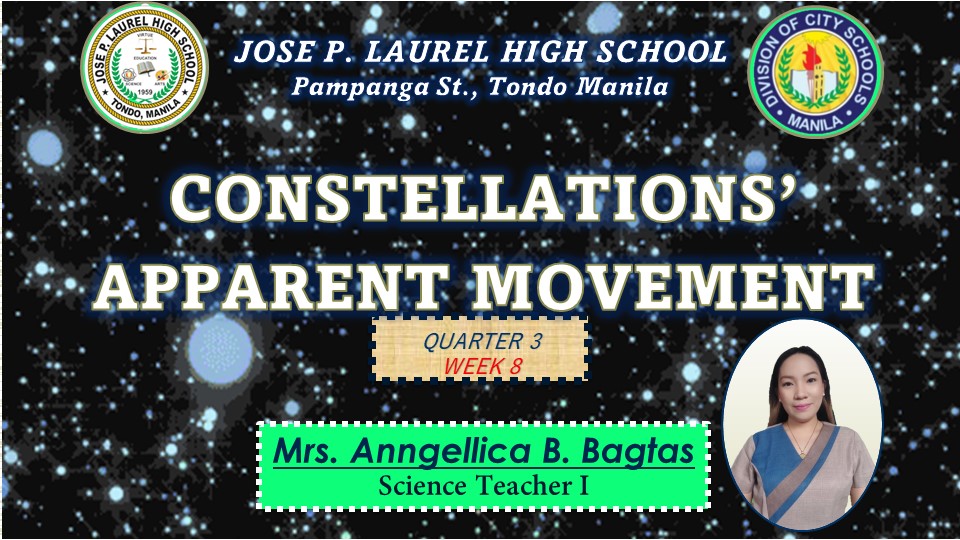 305294_JOSE P. LAUREL HIGH SCHOOL_SCIENCE_9_QUARTER 3_WEEK 8: CONSTELLATIONS’ APPARENT MOVEMENT