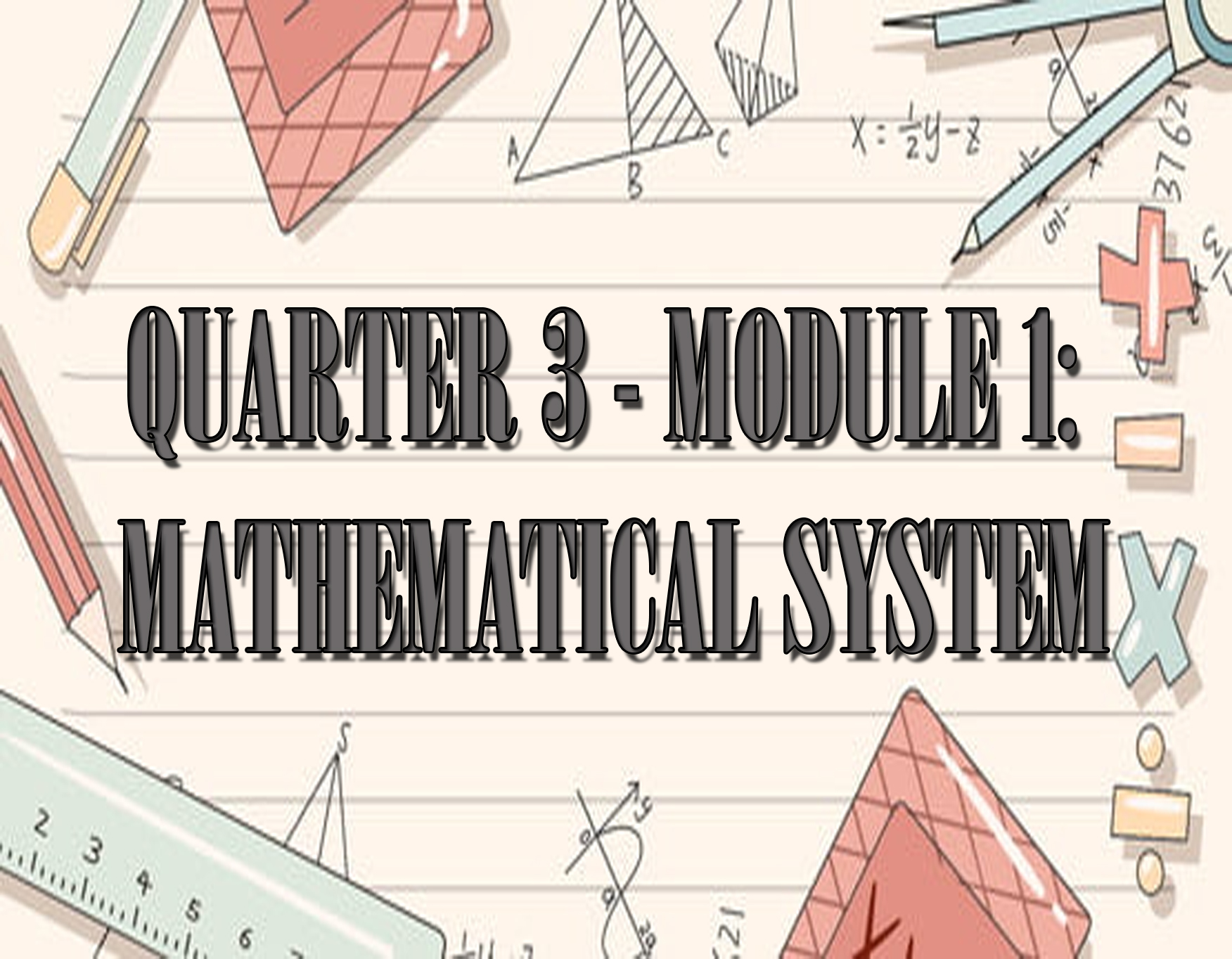 30295-Lakan Dula High School-Mathematics-Mathematics 8-Quarter 3-Module 1:Mathematical  System