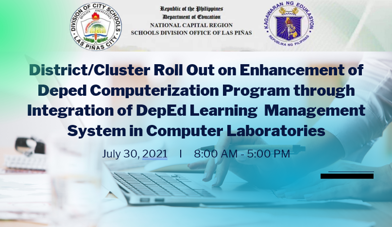 District/Cluster Roll Out on Enhancement of Deped Computerization Program through Integration of DepEd Learning  Management System in Computer Laboratories