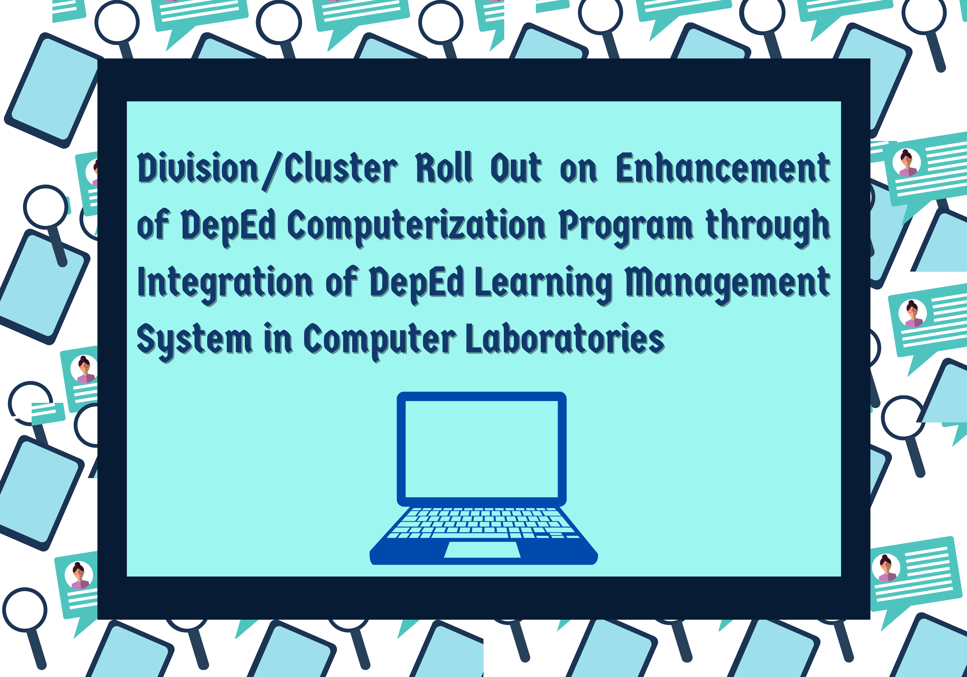 Division/Cluster Roll Out on  Enhancement of DepEd Computerization Program through Integration of  DepEd Learning Management System in Computer Laboratories