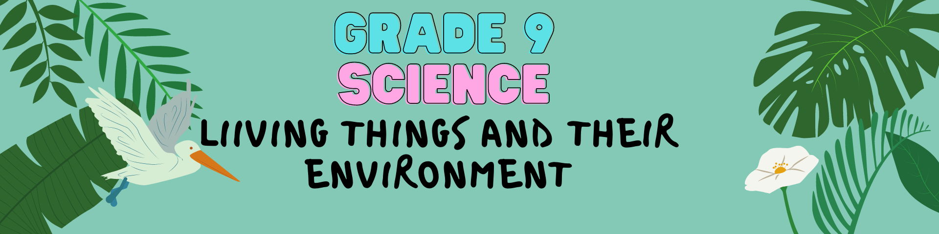 GRADE 9 Living Things and Their Environment