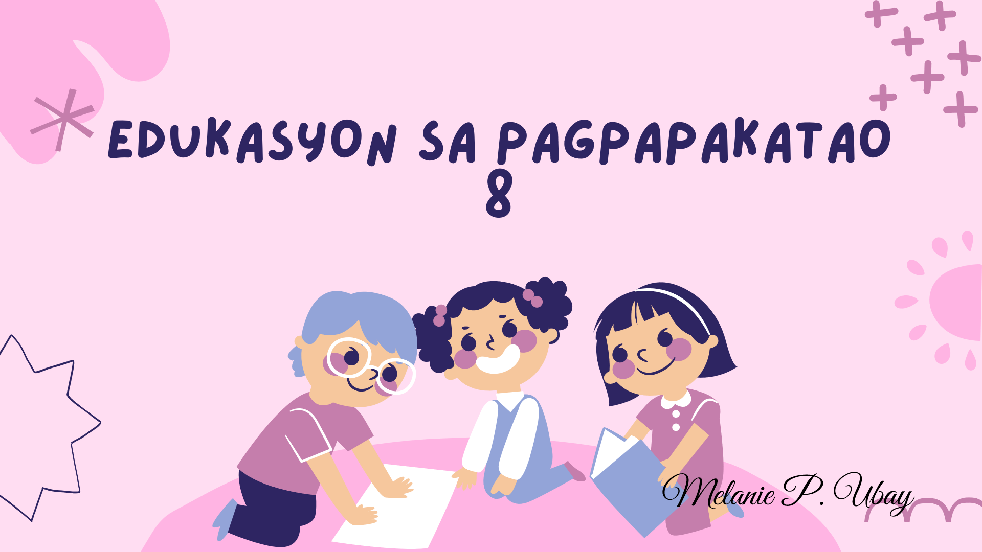 Edukasyon sa Pagpapakatao 8 - Gng. Melanie P. Ubay